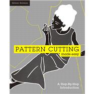 Pattern Cutting Made Easy A step-by-step introduction to dressmaking