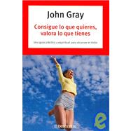 Consigue lo que quieres, valora lo que tienes / How to Get What You Want and Want What You Have