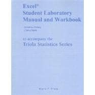 Excel Student Laboratory Manual and Workbook for the Triola Statistics Series for Elementary Statistics (Paperback)