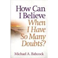 How Can I Believe When I Have So Many Doubts?