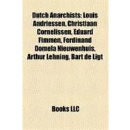 Dutch Anarchists : Louis Andriessen, Christiaan Cornelissen, Eduard Fimmen, Ferdinand Domela Nieuwenhuis, Arthur Lehning, Bart de Ligt