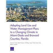 Adapting Land Use and Water Management Plans to a Changing Climate in Miami-dade and Broward Counties, Florida,9781977400734