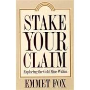 Stake Your Claim : Exploring the Gold Mine Within