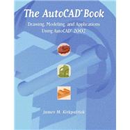 The AutoCAD Book Drawing, Modeling, and Applications Using AutoCAD 2002