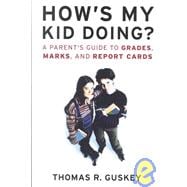 How's My Kid Doing?: A Parent's Guide to Grades, Marks, and Report Cards