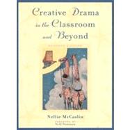 Creative Drama in the Classroom and Beyond