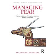 Managing Fear: The Law and Ethics of Preventive Detention and Risk Assessment