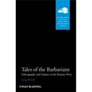 Tales of the Barbarians Ethnography and Empire in the Roman West