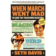 When March Went Mad : The Game That Transformed Basketball