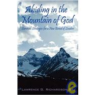 Abiding in the Mountain of God : Survival Strategies for a New Breed of Leaders