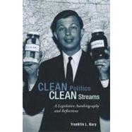 Clean Politics, Clean Streams A Legislative Autobiography and Reflections