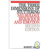 The Three Dimensions of Stuttering Neurology, Behaviour and Emotion