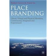 Place Branding Glocal, Virtual and Physical Identities, Constructed, Imagined and Experienced