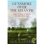 Gunsmoke Over the Atlantic First Naval Actions of the Civil War