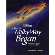 Our World Readers: How the Milky Way Began American English