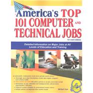 America's Top 101 Computer and Technical Jobs: Detailed Information on Major Jobs at All Levels of Education and Training