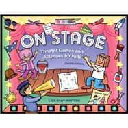 On Stage : Theater Games and Activities for Kids