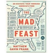The Mad Feast An Ecstatic Tour through America's Food