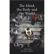 The Mind, the Body and the World