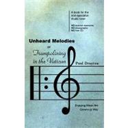 Unheard Melodies, or, Trampolining in the Vatican : Enjoying Music the Grown-Up Way