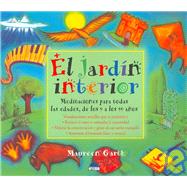 El Jardin Interior/ The Inner Garden: Meditaciones Para Todas Las Edades, De Los 9 a Los 99 Anos/ Meditations for All Ages, from 9 to 99 Years Old