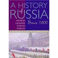 A History of Russia Peoples, Legends, Events, Forces: Since 1800