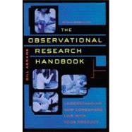 Observational Research Handbook : Understanding How Consumers Live with Your Product
