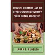 Gramsci, Migration, and the Representation of Women's Work in Italy and the U.s.