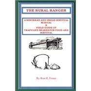 The Rural Ranger: A Suburban and Urban Survival Manual & Field Guide of Traps and Snares for Food and Survival