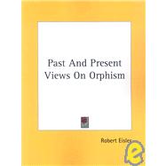 Past and Present Views on Orphism