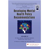 Developing Mental Health Policy Recommendations: Volume III of Well-Being, Strategic Design, Transition, and Policy - University of British Columbia