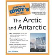 Complete Idiot's Guide to the Arctic and Antarctic