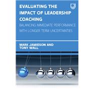 Ebook: Evaluating the Impact of Leadership Coaching: Balancing Immediate Performance with Longer Term Uncertainties