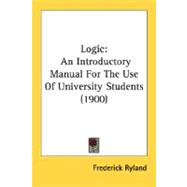 Logic : An Introductory Manual for the Use of University Students (1900)