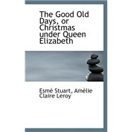 The Good Old Days, or Christmas Under Queen Elizabeth