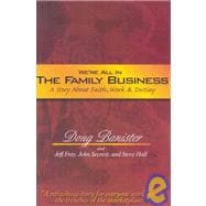 We're All In The Family Business : A Story About Faith, Work and Destiny