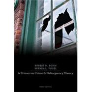 A Primer on Crime and Delinquency Theory, 3rd Edition