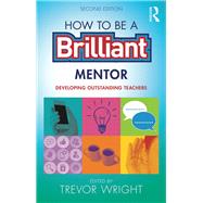 How to Be a Brilliant Mentor: Developing Outstanding Trainees