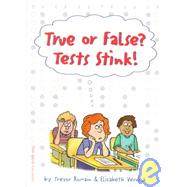 True or False?: Tests Stink!