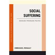 Social Suffering Sociology, Psychology, Politics,9781786600738
