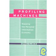 Profiling Machines : Mapping the Personal Information Economy