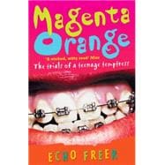 Magenta Orange : The Trials of a Teenage Temptress book cover, ISBN 9780340950739