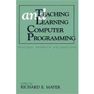 Teaching and Learning Computer Programming: Multiple Research Perspectives