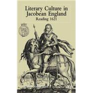 Literary Culture in Jacobean England Reading 1621