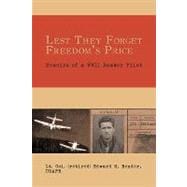 Lest They Forget Freedom's Price : Memoirs of a WWII Bomber Pilot