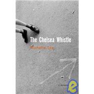 The Chelsea Whistle A Memoir