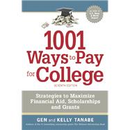 1001 Ways to Pay for College Strategies to Maximize Financial Aid, Scholarships and Grants