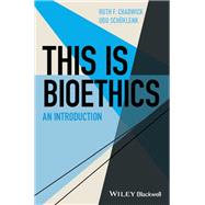 This Is Bioethics An Introduction