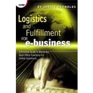 Logistics and Fulfillment for e-business: A Practical Guide to Mastering Back Office Functions for Online Commerce,9781578200740