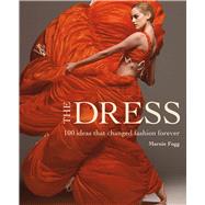 The Dress 100 Ideas that Changed Fashion Forever